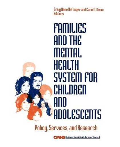 Families and the Mental Health System for Children and Adolescents: Policy, Services, and Research, 1st Edition