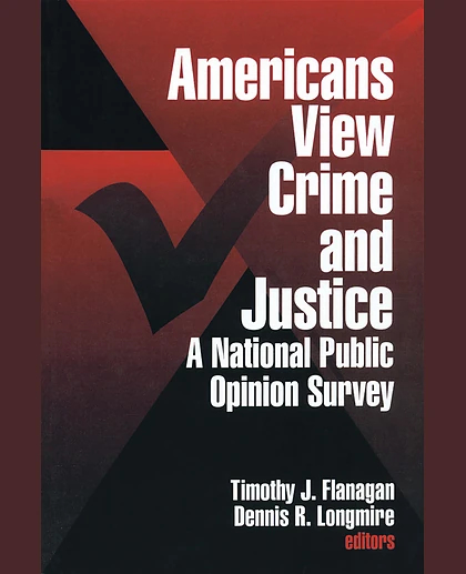 Americans View Crime and Justice: A National Public Opinion Survey