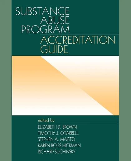 Substance Abuse Program Accreditation Guide, 1st Edition