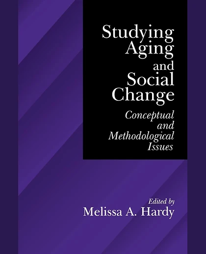 Studying Aging and Social Change: Conceptual and Methodological Issues, 1st Edition