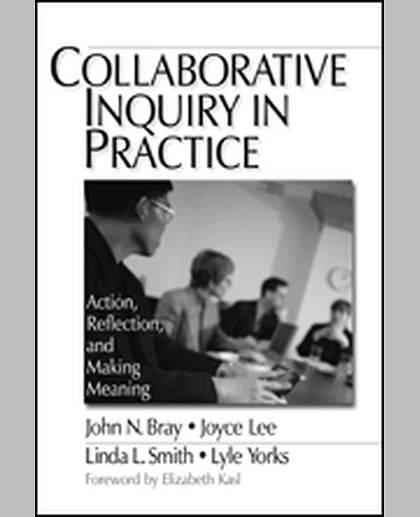 Collaborative Inquiry in Practice: Action, Reflection, and Making Meaning, 1st Edition