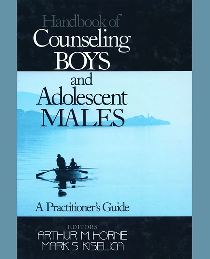 Handbook of Counseling Boys and Adolescent Males: A Practitioner's Guide