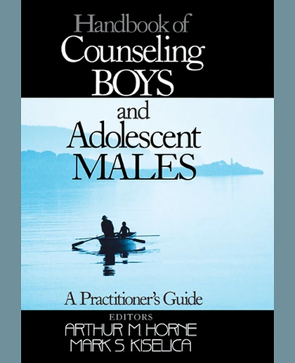 Handbook of Counseling Boys and Adolescent Males: A Practitioner′s Guide, 1st Edition