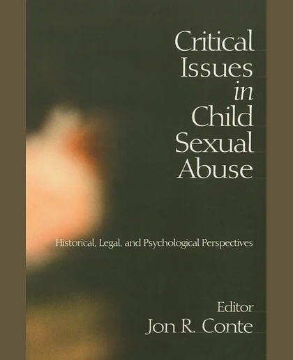 Critical Issues in Child Sexual Abuse: Historical, Legal, and Psychological Perspectives