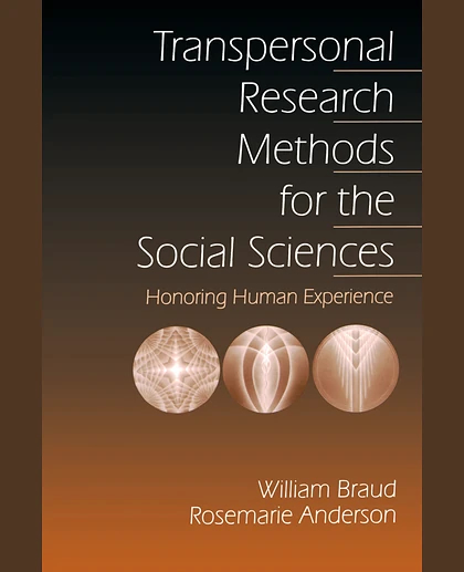 Transpersonal Research Methods for the Social Sciences: Honoring Human Experience