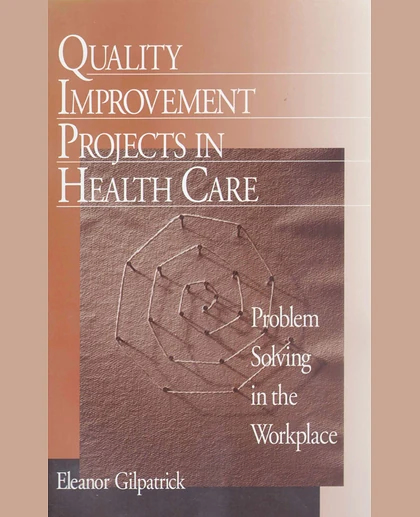 Quality Improvement Projects in Health Care: Problem Solving in the Workplace