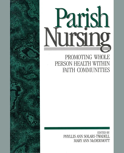 Parish Nursing: Promoting Whole Person Health Within Faith Communities