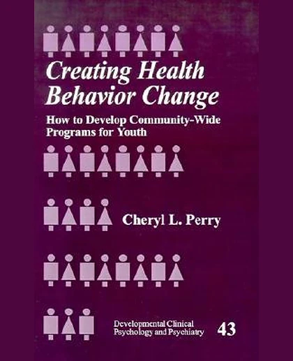 Creating Health Behavior Change: How to Develop Community-Wide Programs for Youth, 1st Edition