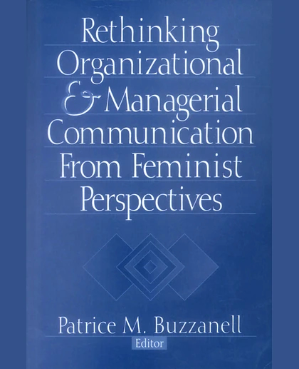 Rethinking Organizational & Managerial Communication from Feminist Perspectives