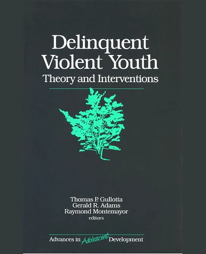 Delinquent Violent Youth: Theory and Interventions