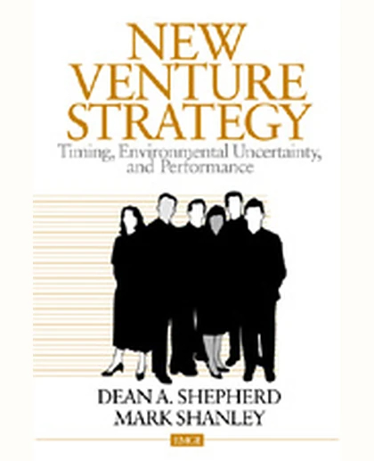 New Venture Strategy: Timing, Environmental Uncertainty, and Performance, 1st Edition