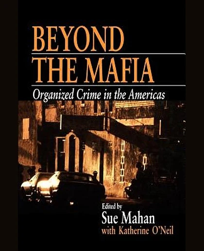 Beyond the Mafia: Organized Crime in the Americas, 1st Edition