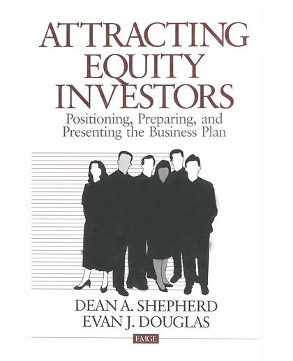 Attracting Equity Investors: Positioning, Preparing, and Presenting the Business Plan