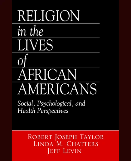 Religion in the Lives of African Americans: Social, Psychological, and Health Perspectives