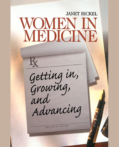 Women in Medicine: Getting In, Growing, and Advancing