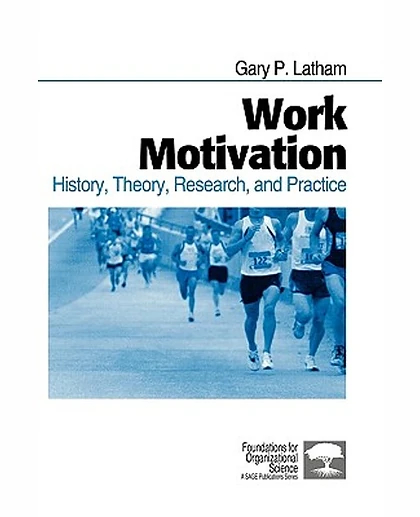 Work Motivation: History, Theory, Research, and Practice
