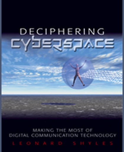 Deciphering Cyberspace: Making the Most of Digital Communication Technology, 1st Edition