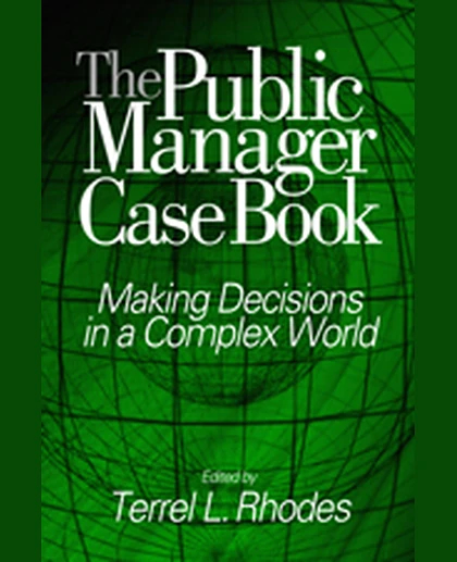 The Public Manager Case Book: Making Decisions in a Complex World, 1st Edition