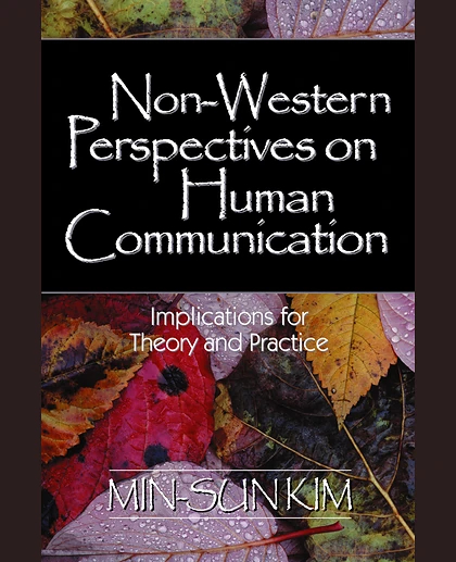 Non-Western Perspectives on Human Communication: Implications for Theory and Practice