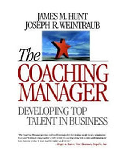 The Coaching Manager: Developing Top Talent in Business