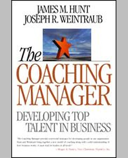 The Coaching Manager: Developing Top Talent in Business