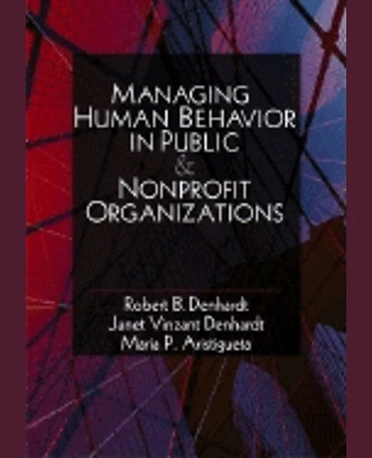 Managing Human Behavior in Public & Nonprofit Organizations