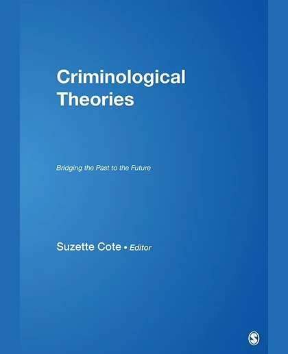 Criminological Theories: Bridging the Past to the Future, 1st Edition