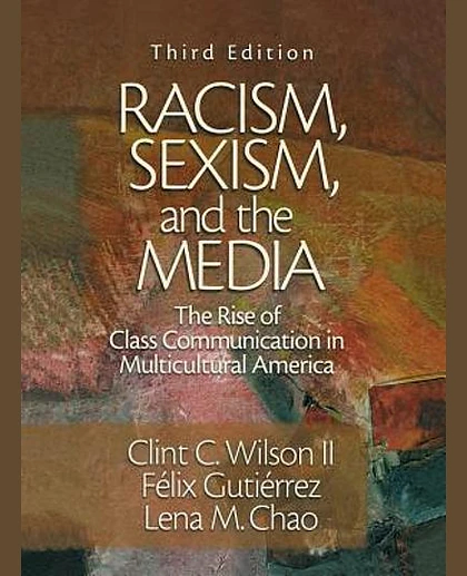 Racism, Sexism, and the Media: The Rise of Class Communication in Multicultural America, 3rd Edition