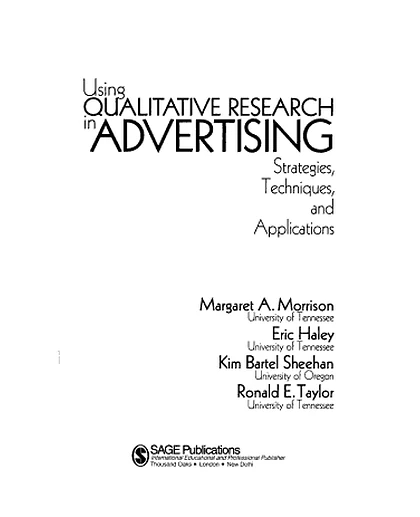 Using Qualitative Research in Advertising: Strategies, Techniques, and Applications