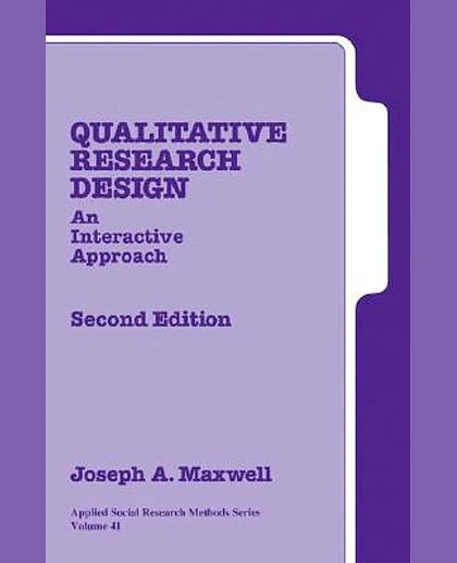 Qualitative Research Design: An Interactive Approach, 2nd Edition