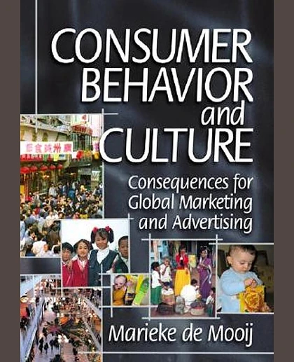 Consumer Behavior and Culture: Consequences for Global Marketing and Advertising
