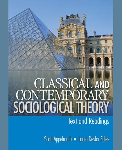 Classical and Contemporary Sociological Theory: Text and Readings