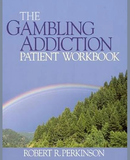 The Gambling Addiction Patient Workbook