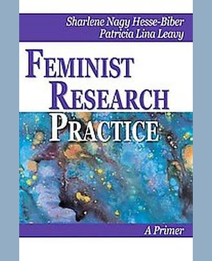 Feminist Research Practice: A Primer