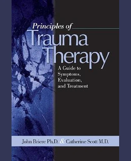 Principles of Trauma Therapy: A Guide to Symptoms, Evaluation, and Treatment