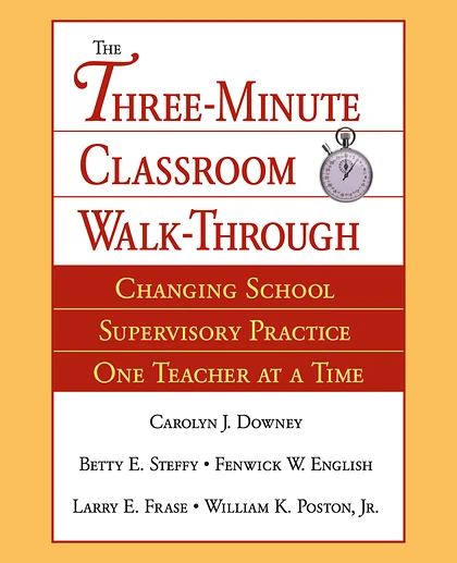 The Three-Minute Classroom Walk-Through: Changing School Supervisory Practice One Teacher at a Time