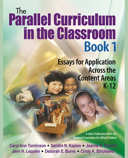 The Parallel Curriculum in the Classroom, Book 1: Essays for Application Across the Content Areas, K-12