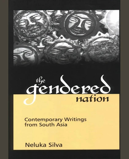 The Gendered Nation: Contemporary Writings from South Asia, 1st Edition