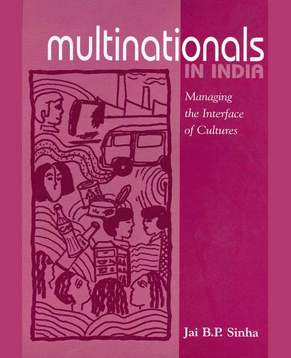 Multinationals in India: Managing the Interface of Cultures, 1st Edition