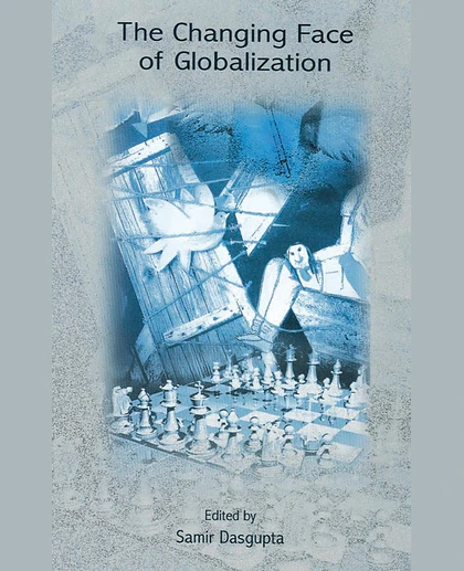 The Changing Face of Globalization, 1st Edition