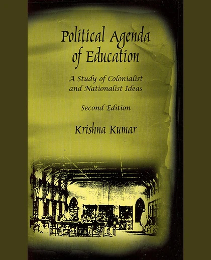 Political Agenda of Education: A Study of Colonialist and Nationalist Ideas, 2nd Edition