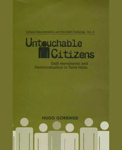 Untouchable Citizens: Dalit Movements and Democratisation in Tamil Nadu, 1st Edition