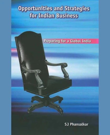 Opportunities and Strategies for Indian Business: Preparing for a Global India