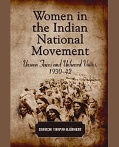 Women in the Indian National Movement: Unseen Faces and Unheard Voices, 1930-42