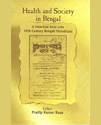 Health and Society in Bengal: A Selection from Late 19th-Century Bengali Periodicals, 1st Edition