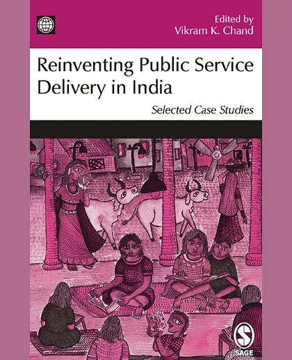 Reinventing Public Service Delivery in India: Selected Case Studies