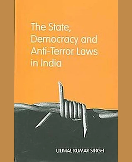 The State, Democracy and Anti-Terror Laws in India