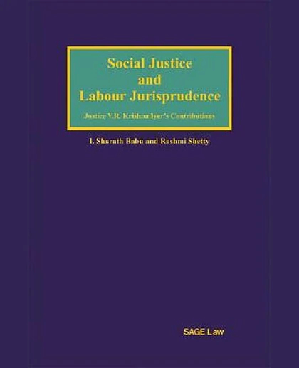 Social Justice and Labour Jurisprudence: Justice V.R. Krishna Iyer's Contributions, 1st Edition