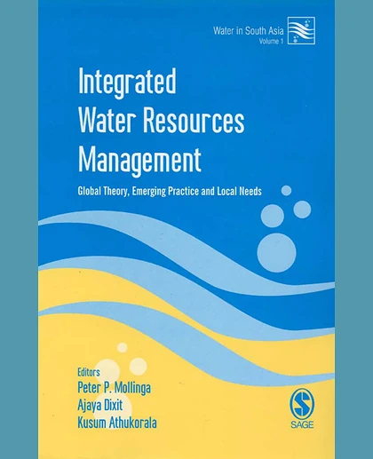 Integrated Water Resources Management: Global Theory, Emerging Practice, and Local Needs, 1st Edition
