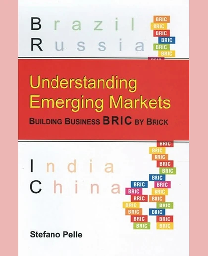 Understanding Emerging Markets: Building Business BRIC by Brick